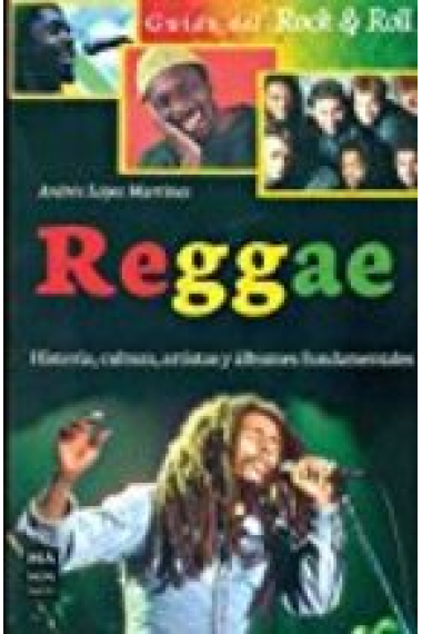 Reggae. Historia, cultura, artistas y álbumes fundamentales