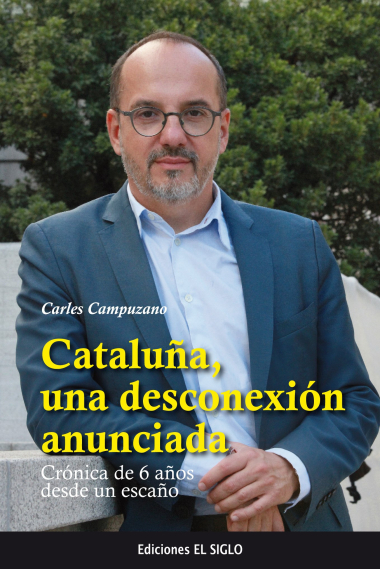 Cataluña, una desconexión anunciada. Crónica de 6 años desde un escaño