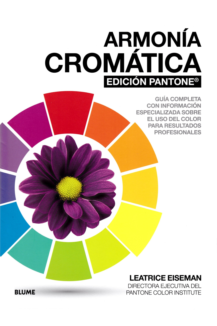 Armonía cromática. Edición Pantone®. Guía completa con información especializada sobre el uso del color para resultados profesionales