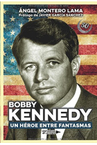 Bobby Kennedy. Un héroe entre fantasmas