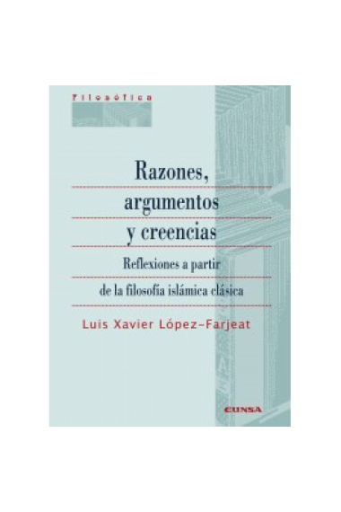 Razones, argumentos y creencias: reflexiones a partir de la filosofía islámica clásica