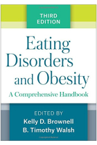 Eating Disorders and Obesity, Third Edition: A Comprehensive Handbook