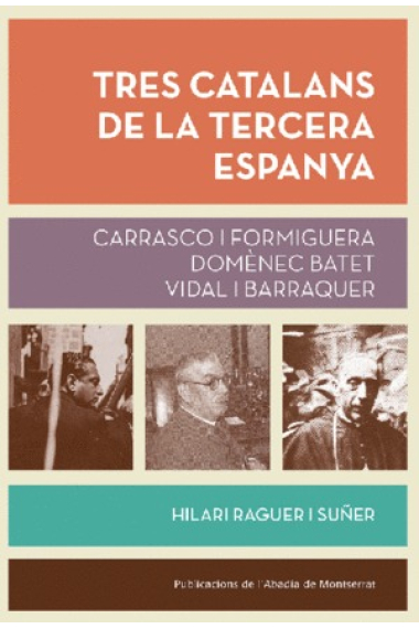 Tres catalans de la tercera Espanya. Carrasco i Formiguera, Domènec Batet, Vidal i Barraquer