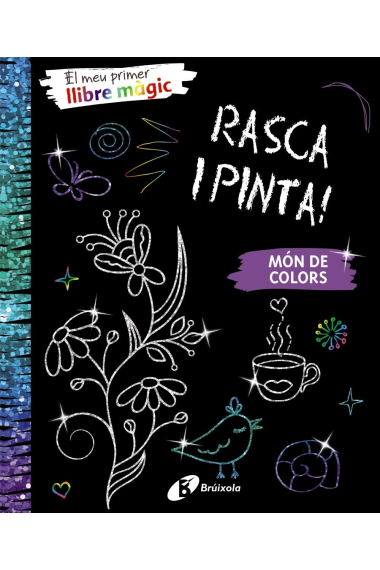 Rasca i Pinta! El meu primer llibre màgic. Un món de colors