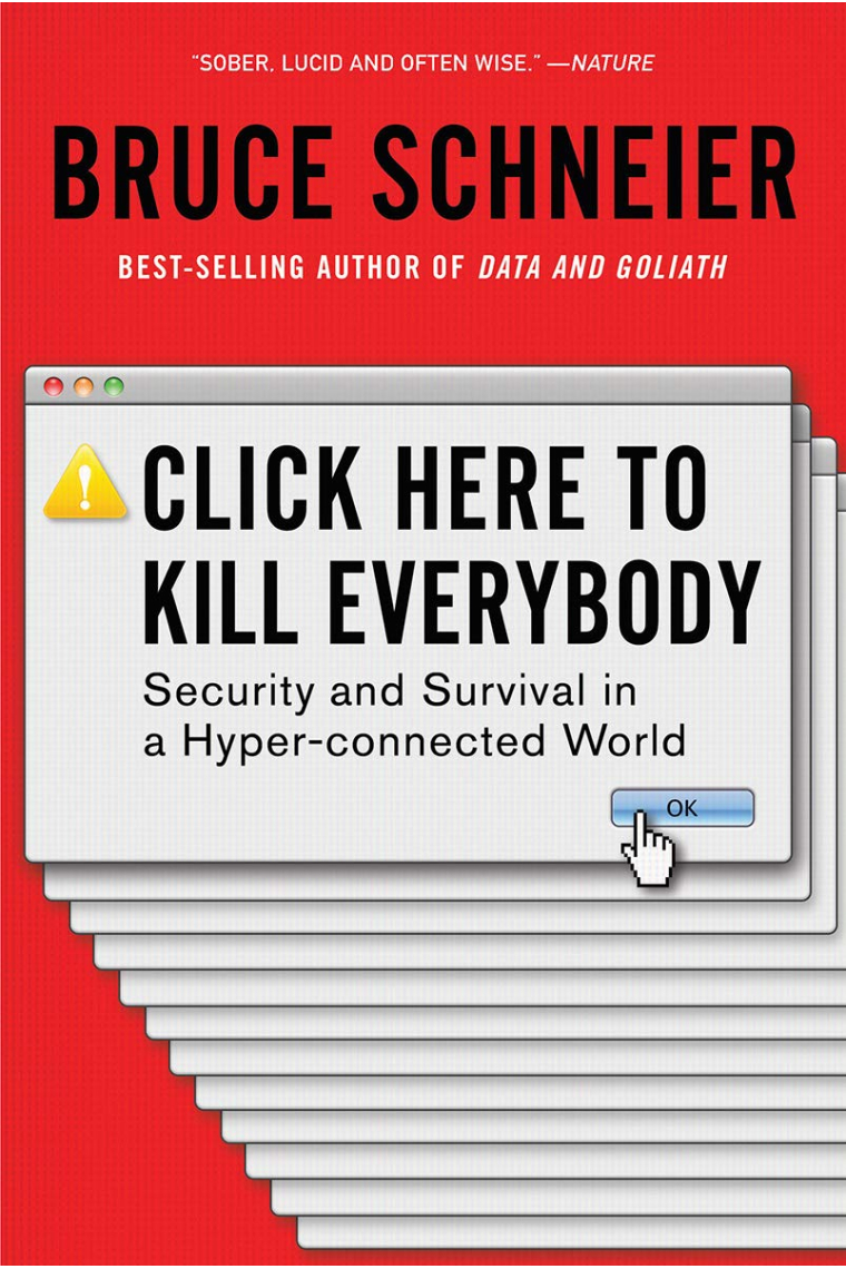 Click Here to Kill Everybody: Security and Survival in a Hyper-connected World