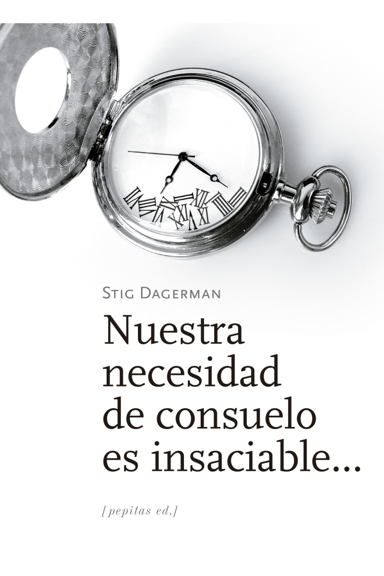 Nuestra necesidad de consuelo es insaciable...