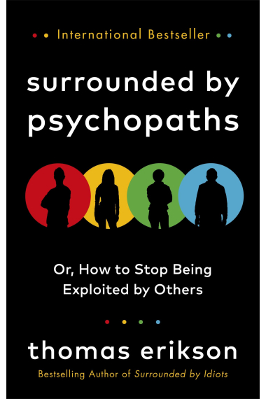 Surrounded by Psychopaths: or, How to Stop Being Exploited by Others