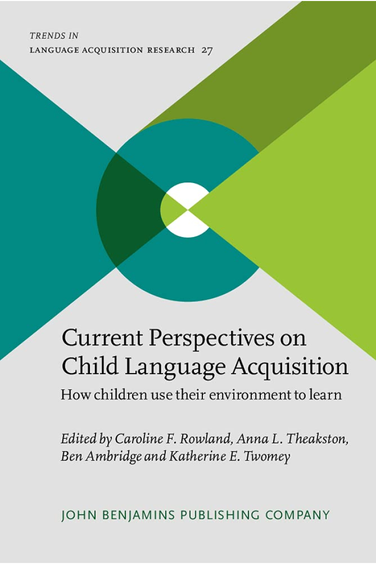 Current Perspectives on Child Language Acquisition: How children use their environment to learn: 27 (Trends in Language Acquisition Research)