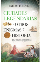 Ciudades legendarias y otros enigmas de la historia