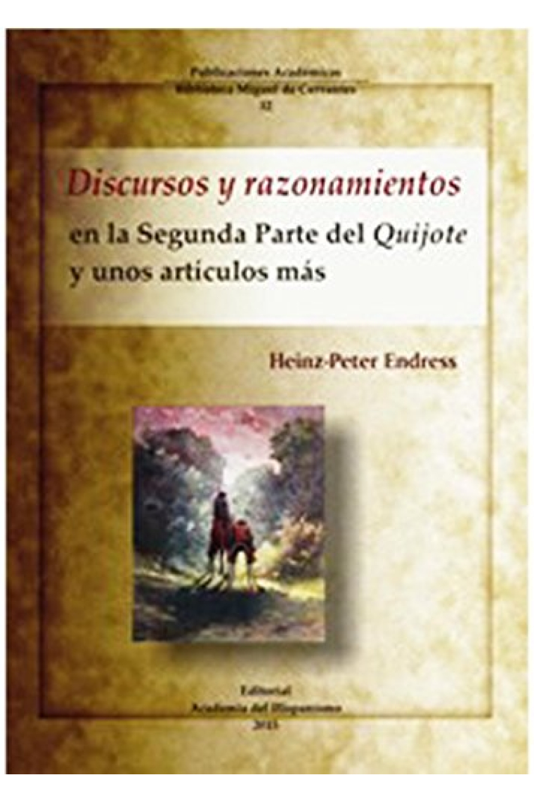 Discursos y razonamientos en la Segunda Parte del Quijote. Y varios artículos más