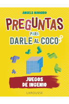 Preguntas para darle al coco. Juegos de ingenio