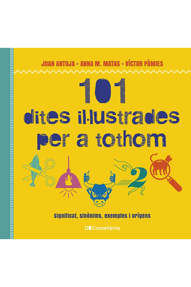 101 dites il·lustrades per a tothom. Significat, sinònims, exemples i orígens