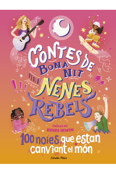 Contes de bona nit per a nenes rebels. 100 noies que estan canviant el món