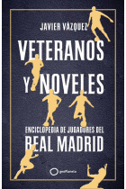 Veteranos y noveles. Enciclopedia de jugadores del Real Madrid