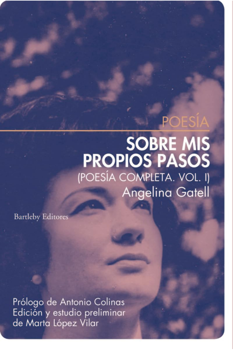 Sobre mis propios pasos. Poesía completa Vol. I: Poesía completa Vol. I