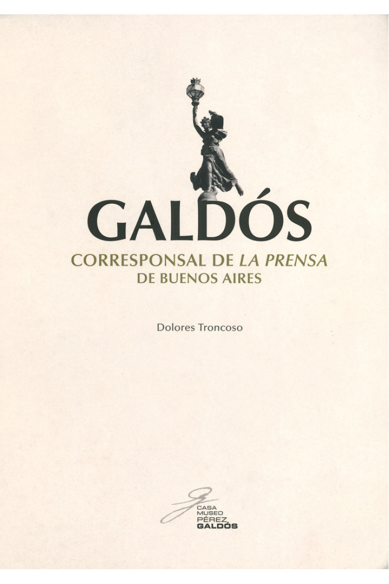 GALDOS CORRESPONSAL DE LA PRENSA