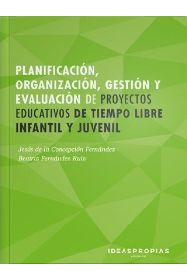 Planificación, organización, gestión y evaluación de proyectos educativos de tiempo libre infantil y