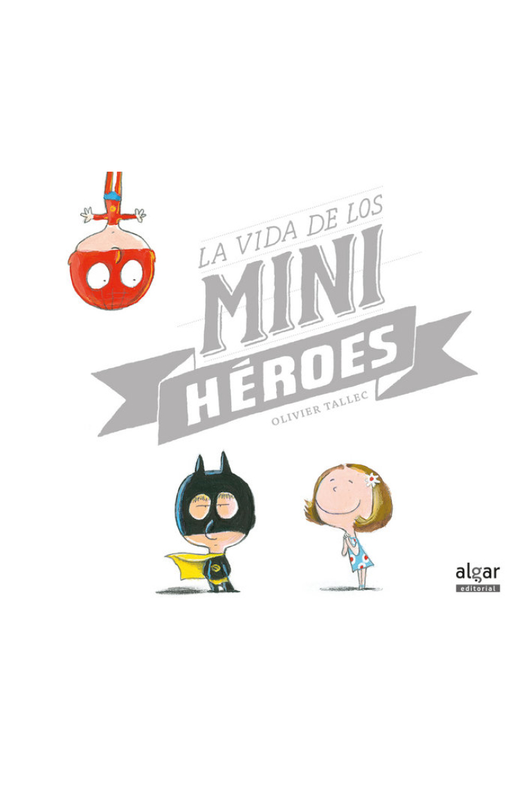 La vida de los minihéroes