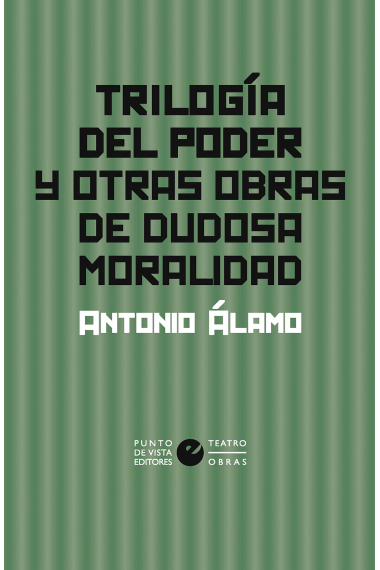 Trilogía del poder y otras obras de dudosa moralidad