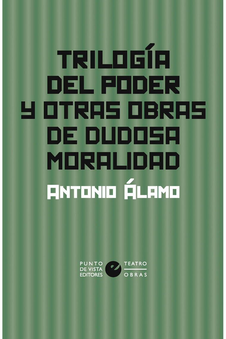 Trilogía del poder y otras obras de dudosa moralidad