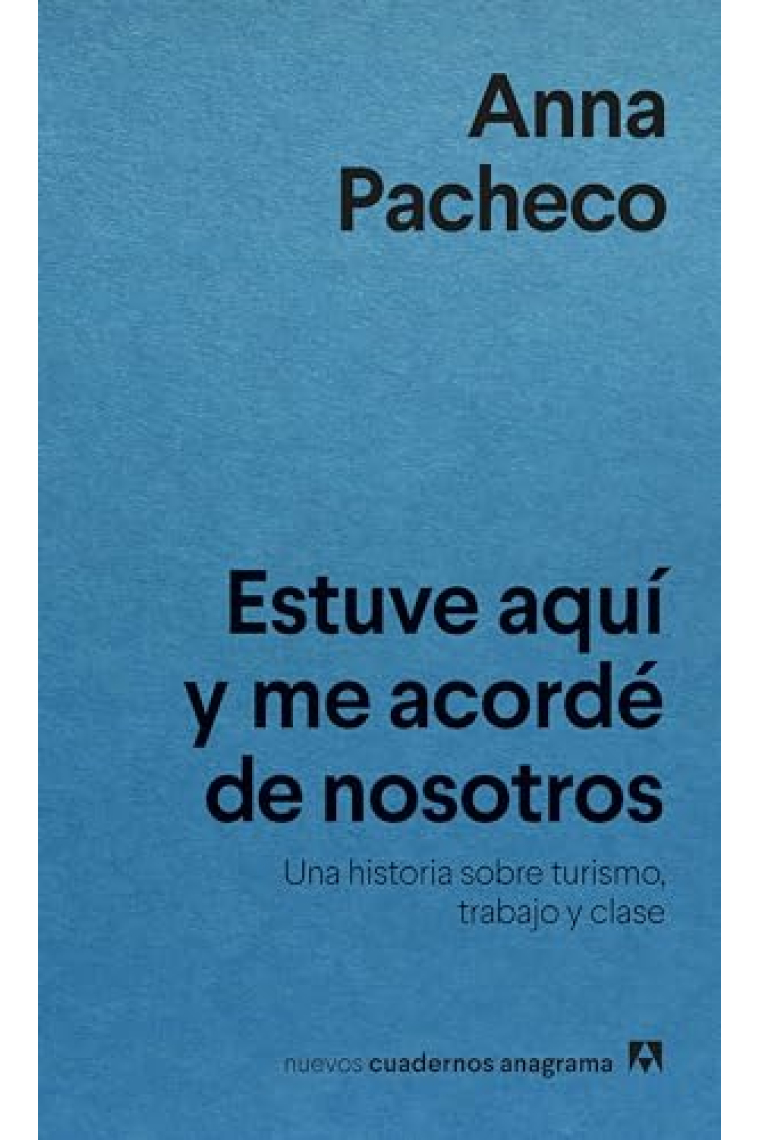 Estuve aqui y me acordé de nosotros. Una historia sobre turismo, trabajo y clase