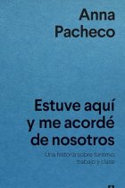 Estuve aqui y me acordé de nosotros. Una historia sobre turismo, trabajo y clase