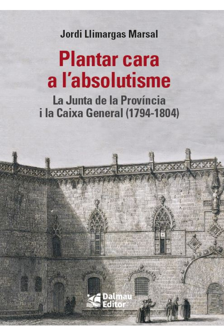 Plantar cara a l'absolutisme. La Junta de la Província i la Caixa General (1794-1804)