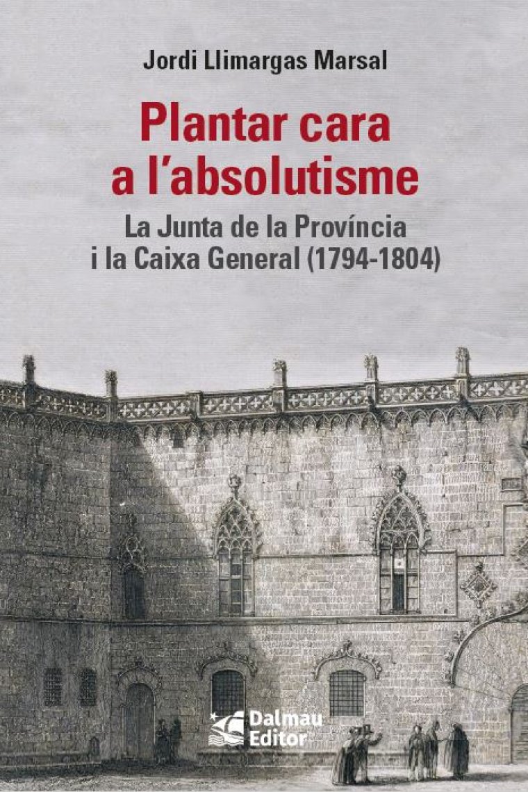 Plantar cara a l'absolutisme. La Junta de la Província i la Caixa General (1794-1804)