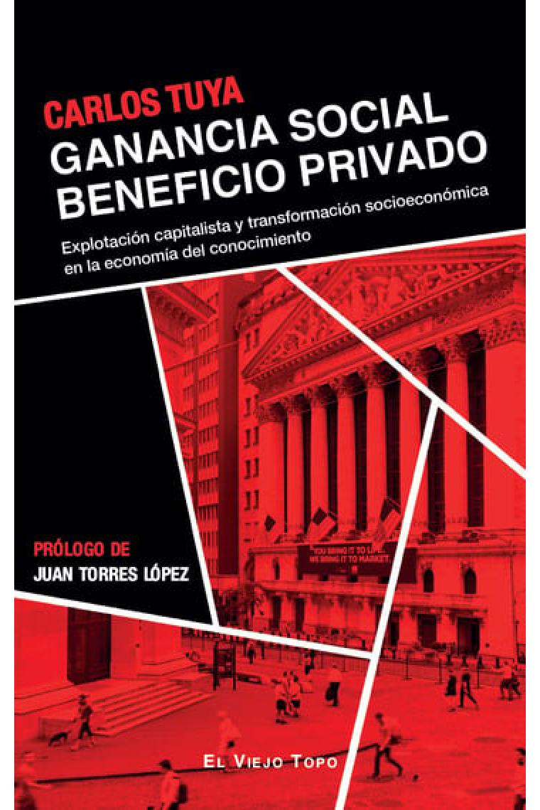 Ganancia social beneficio privado. Explotación capitalista y transformación socioeconómica en la economía del conocimiento