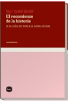 El recomienzo de la historia. De la caída del muro a la guerra de Irak