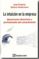 La intuición en la empresa. Manual para directivos y profesionales del conocimiento