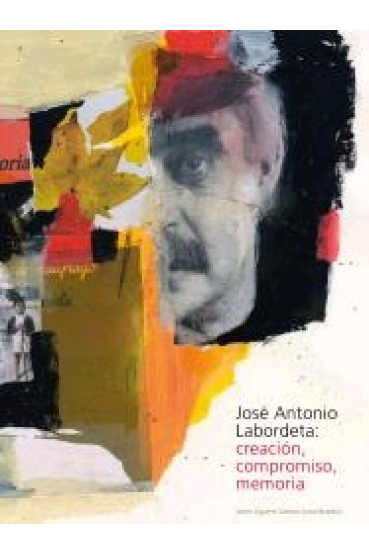 José Antonio Labordeta. Creación, compromiso, memoria (incluye cd))