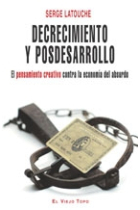 Decrecimiento y posdesarrollo. El pensamiento creativo contra la economía del absurdo