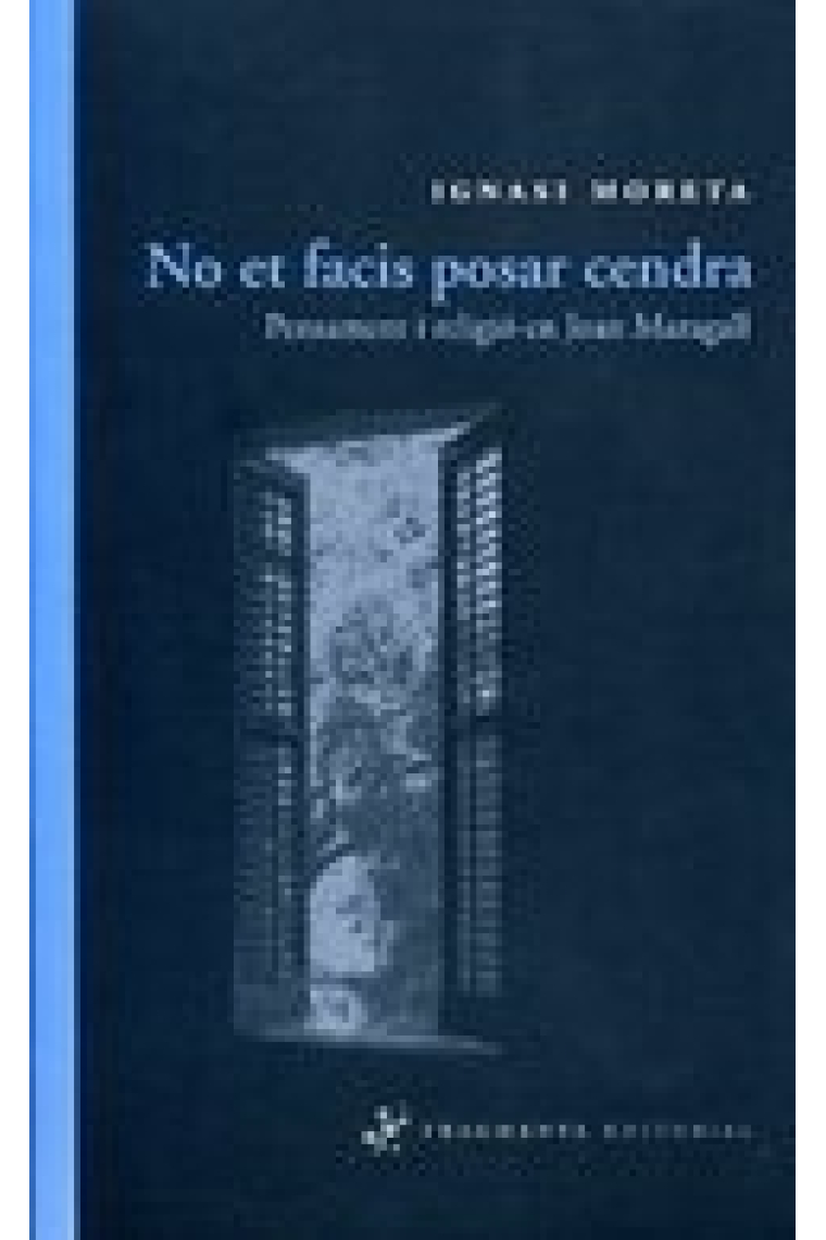 No et facis posar cendra: pensament i religió en Joan Maragall