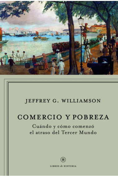 Comercio y pobreza. Cuándo y cómo comenzó el atraso del Tercer Mundo