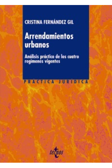 Arrendamientos urbanos. Análisis práctico de los cuatro regímenes vigente