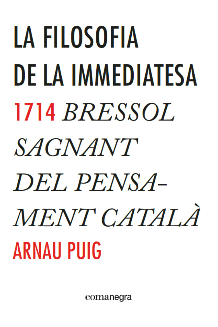 La filosofia de la immediatesa. 1714 bressol sagnant del pensament català