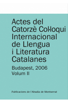 Actes del Catorzè Col·loqui Internacional de Llengua i Literatura Catalanes. Budapest, 2006. Vol. 2. Universitat Eötvös Loránd de Budapest, 4-9 de setembre de 2006