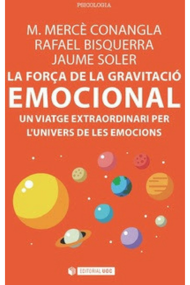 La força de la gravitació emocional.Un viatge extraordinari per l'univers de les emocions.