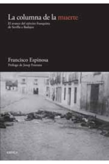 La columna de la muerte. El avance del ejército franquista de Sevilla a Badajoz