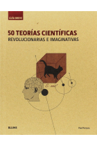 50 teorías científicas. Revolucionarias e imaginativas