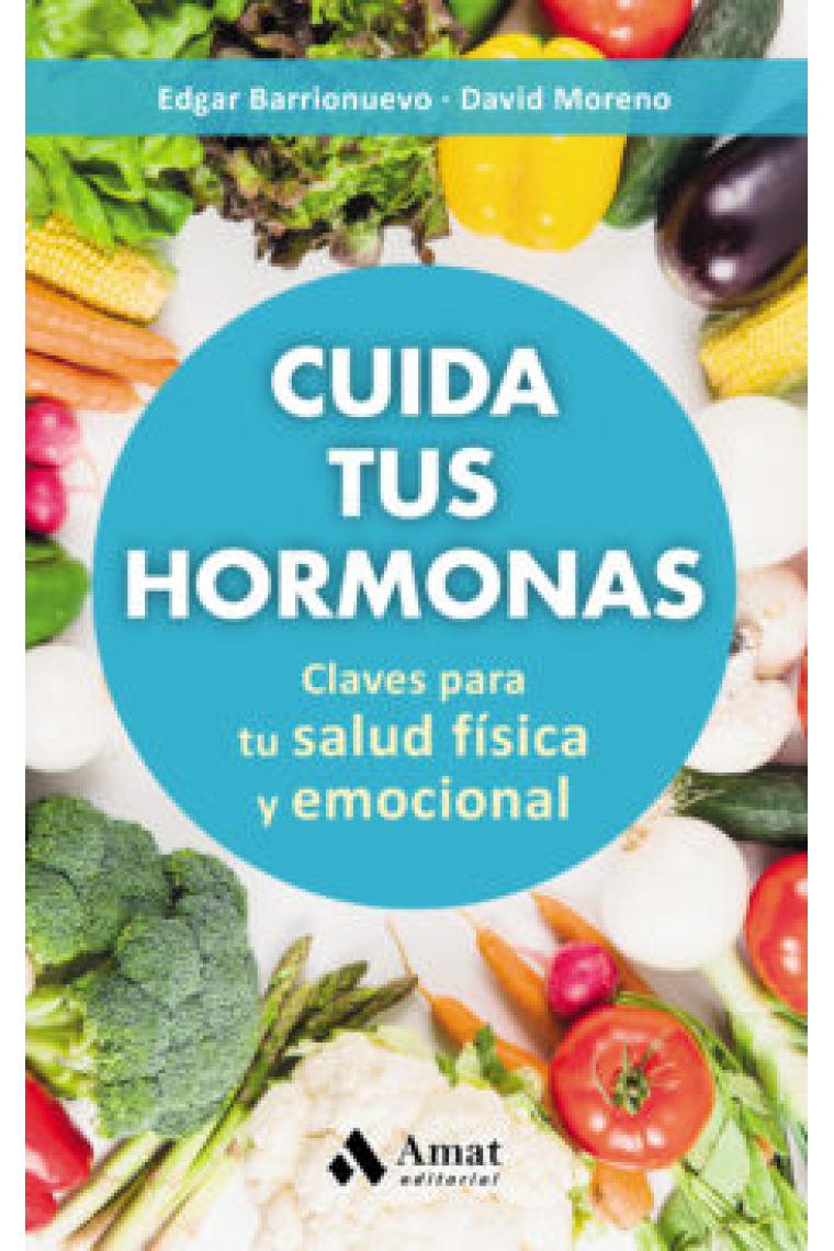 Cuida tus hormonas. Claves para tu salud física y emocional