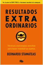 Resultados extraordianrios.Técnicas y estrategias sencillas para hacer realidad tus sueños