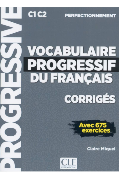 Vocabulaire progressif du français C1/C2 - Niveau perfectionnement - Corrigés