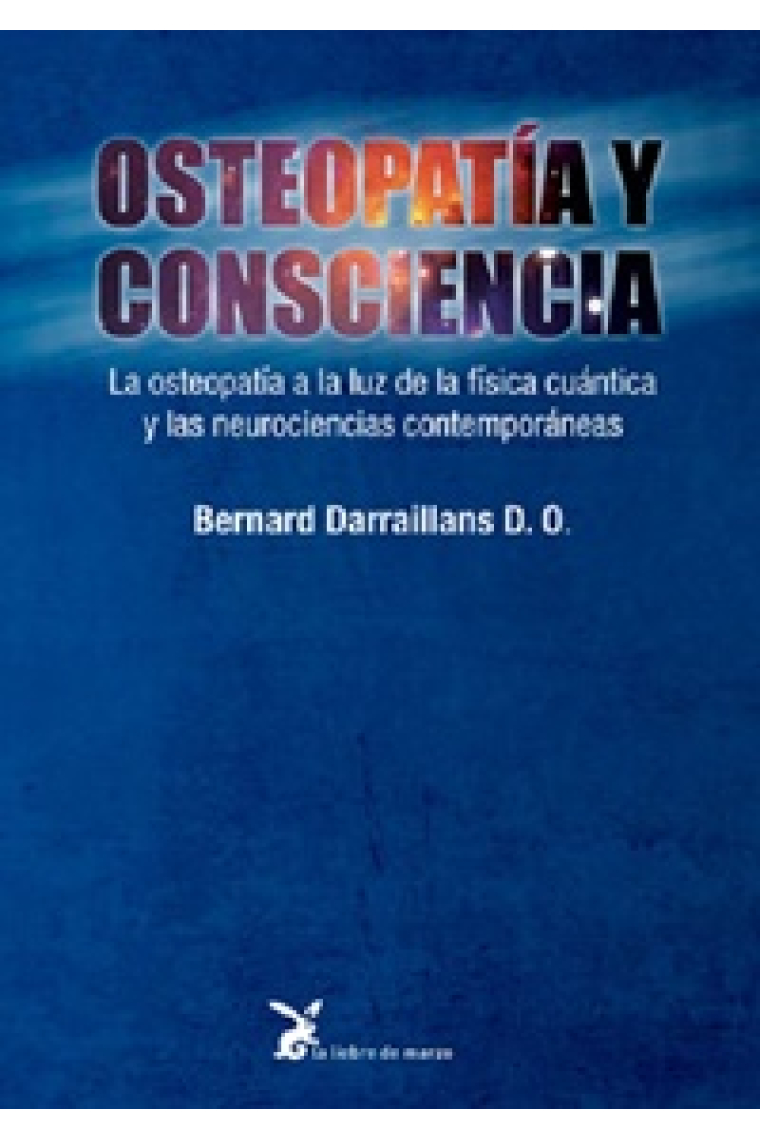 Osteopatía y consciencia. La  osteopatía a la luz de la física cuántica y las neurociencias contemporáneas