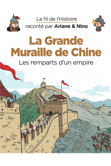 La Grande Muraille de Chine (Le fil de l'Histoire)