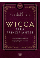 Wicca para principiantes. Guía de creencias, rituales, magia y brujería wiccana