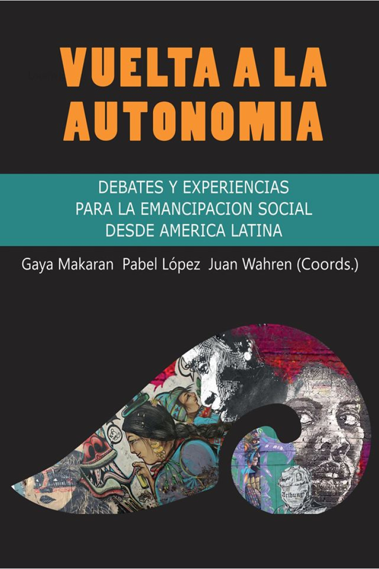 Vuelta a la autonomía: debates y experiencias para la emancipación social en América Latina