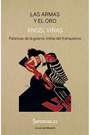 Las armas y el oro. Palancas de la guerra, mitos del franquismo