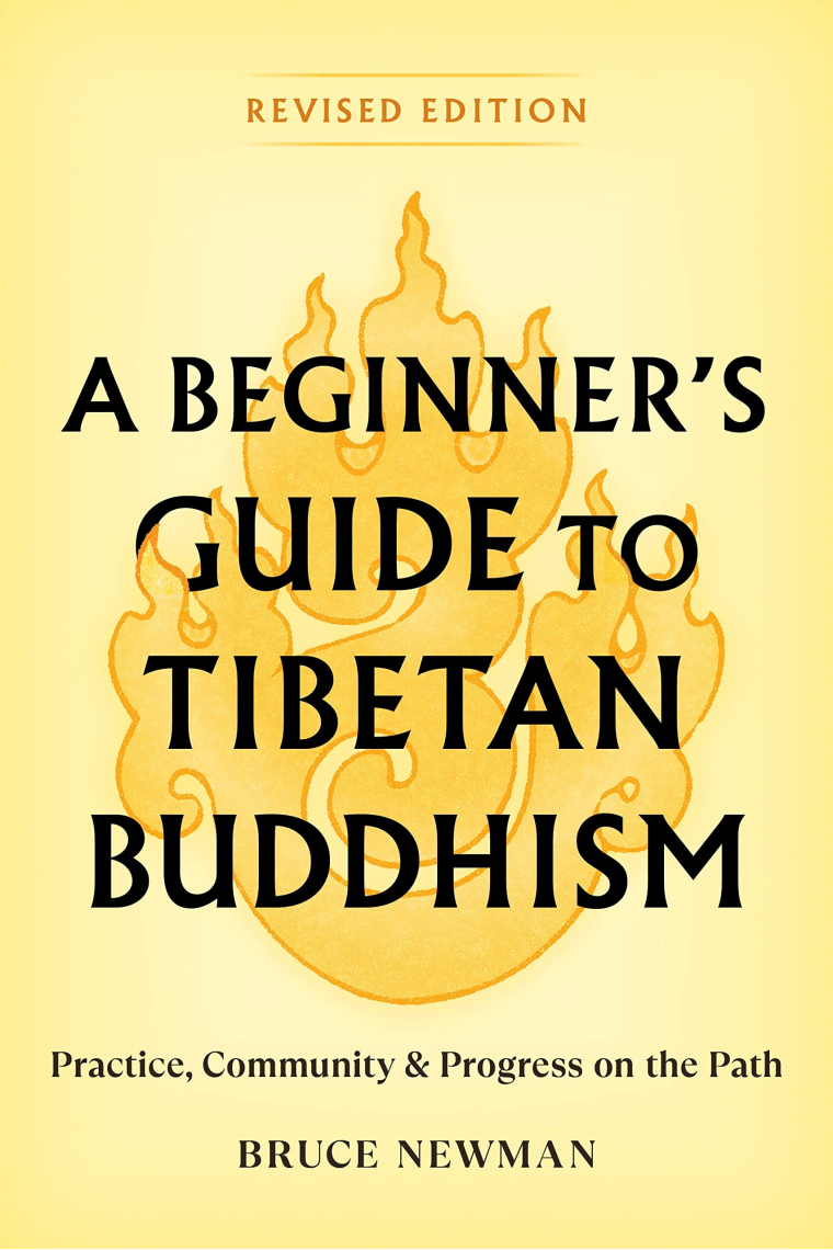 A Beginner's Guide to Tibetan Buddhism: Practice, Community, and Progress on the Path